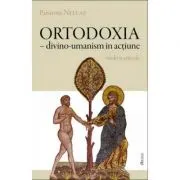 Ortodoxia, divino-umanism in actiune