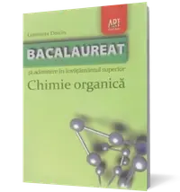 Chimie organică: Bacalaureat şi admitere în învăţământul superior