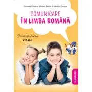 Comunicare in limba romana. Caiet de lucru pentru clasa 1 dupa manualul EDU