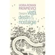 Despre viata, destin &amp; nostalgie