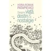Despre viata, destin & nostalgie