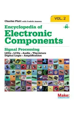 Encyclopedia of Electronic Components Volume 2: Leds, Lcds, Audio, Thyristors, Digital Logic, and Amplification