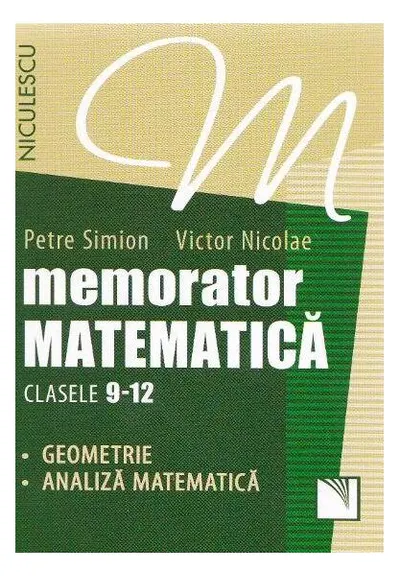 Memorator Matematică Clasele 9-12. Geometrie, Analiză matematică - Paperback brosat - Petre Simion, Victor Nicolae