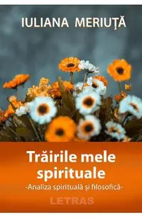 eBook Trairile mele spirituale. Analiza spirituala si filosofica