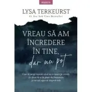 Vreau sa am incredere in tine, dar nu pot