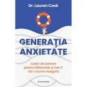 Generatia Anxietate. Colac de salavare pentru Millennials si Gen Z intr-o lume nesigura