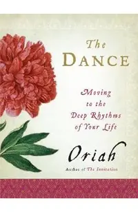 The Dance: Moving to the Deep Rhythms of Your Life