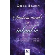 Suntem creati cu intentie. De la evolutie din intamplare la transformare prin intentie