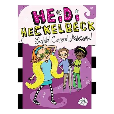 Heidi Heckelbeck Lights! Camera! Awesome!