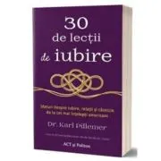 30 de lectii de iubire. Sfaturi despre iubire, relatii si casnicie de la cei mai intelepti americani