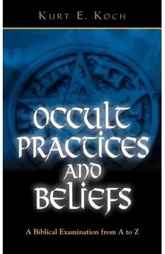 Occult Practices and Beliefs: A Biblical Examination from A to Z