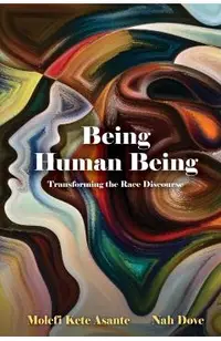 Being Human Being: Transforming the Race Discourse