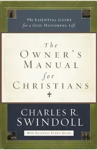 The Owner's Manual for Christians: The Essential Guide for a God-Honoring Life