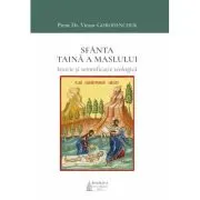 Sfanta Taina a Maslului. Istorie si semnificatie teologica
