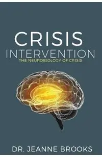 Crisis Intervention: The Neurobiology of Crisis