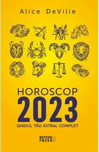 Horoscop 2023. Ghidul tau astral complet