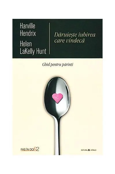 Dăruiește iubirea care vindecă - Paperback brosat - Harville Hendrix, Helen LaKelly Hunt