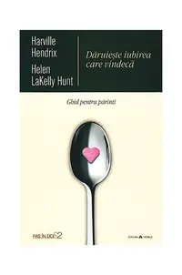 Dăruiește iubirea care vindecă - Paperback brosat - Harville Hendrix, Helen LaKelly Hunt