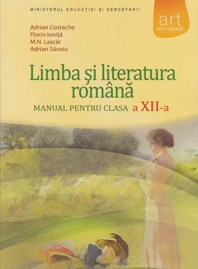 Limba și literatura româna. Manual pentru clasa a XII-a (F. Ioniţă, A. Costache) - Paperback brosat - Florin Ioniţă, Adrian Costache, Adrian Săvoiu, M.N. Lascăr