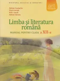 Limba și literatura româna. Manual pentru clasa a XII-a (F. Ioniţă, A. Costache) - Paperback brosat - Florin Ioniţă, Adrian Costache, Adrian Săvoiu, M.N. Lascăr