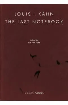 Louis I. Kahn: The Last Notebook