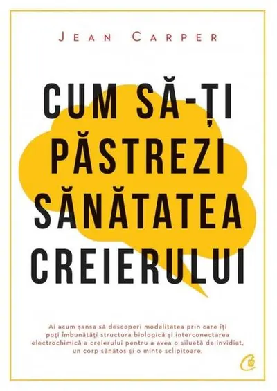 Cum să-ţi păstrezi sănătatea creierului - Paperback brosat - Jean Carper