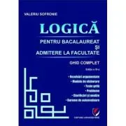 Logica. Bacalaureat si admitere facultate. Ghid complet editia 3