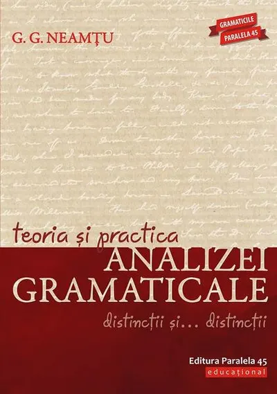Teoria și practica analizei gramaticale. Distincții și… distincții - Paperback brosat - G. G. Neamțu