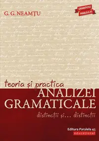 Teoria și practica analizei gramaticale. Distincții și… distincții - Paperback brosat - G. G. Neamțu