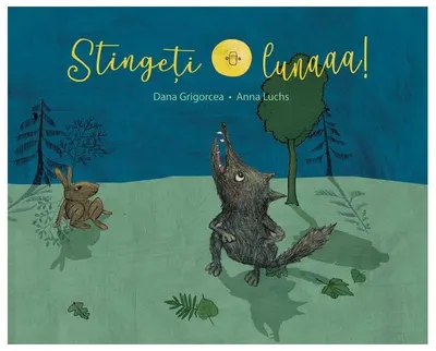 Stingeți lunaaa! - Hardcover - Dana Grigorcea