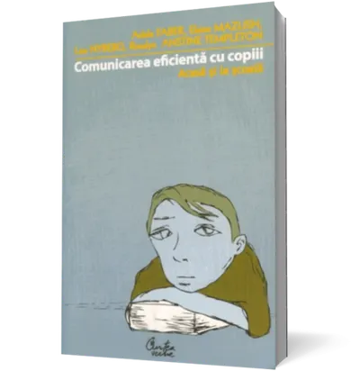 Comunicarea eficienta cu copiii. Acasa si la scoala