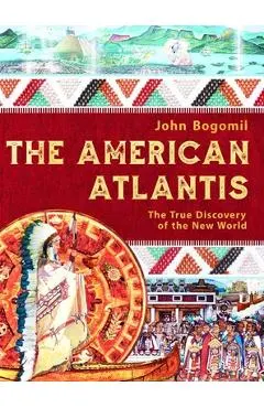 The American Atlantis: The True Discovery of the New World
