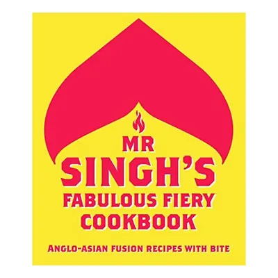 Mr Singh's Fabulous Fiery Cookbook