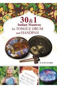 30 and 1 Indian Mantras for Tongue Drum and Handpan: Play by Number