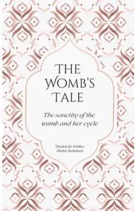 The Womb's Tale: The sanctity of the womb & her cycle