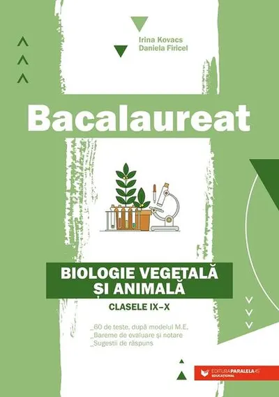 Bacalaureat. Biologie vegetală şi animală. Clasele IX-X - Ediția a II-a - Paperback brosat - Daniela Firicel, Irina Kovacs
