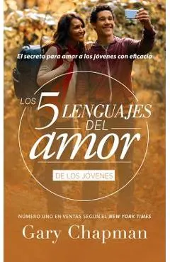 Cinco Lenguajes del Amor Jovenes REV, the 5 Love Languages Teens REV: El Secreto Para Amar a Los Jovenes Con Eficacia