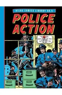 The Atlas Comics Library No. 5: Police Action