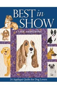 Best in Show: 24 Applique Quilts for Dog Lovers - Print-On-Demand Edition [With Pattern(s)]