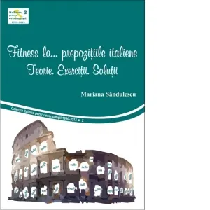 Fitness la... prepozitiile italiene. Teorie. Exercitii. Solutii