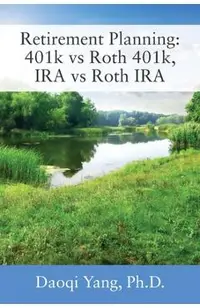 Retirement Planning: 401k vs Roth 401k, IRA vs Roth IRA
