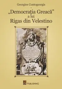„Democrația Greacă” a lui Rigas din Velestino - Paperback brosat - Georgios Contogeorgis