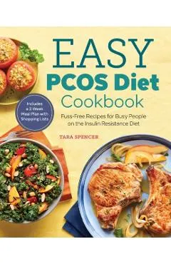 The Easy Pcos Diet Cookbook: Fuss-Free Recipes for Busy People on the Insulin Resistance Diet