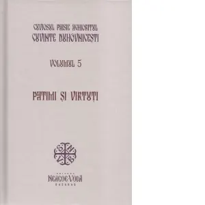Cuvinte duhovnicesti. Volumul 5. Patimi si virtuti