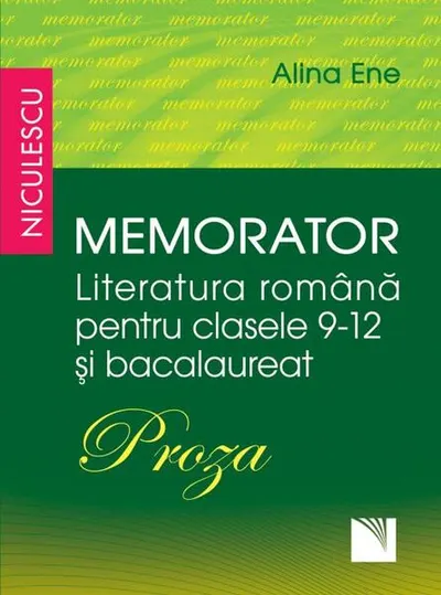Memorator. Literatura română pentru clasele 9-12 și bacalaureat. PROZA - Paperback brosat - Alina Ene