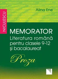 Memorator. Literatura română pentru clasele 9-12 și bacalaureat. PROZA - Paperback brosat - Alina Ene