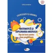 Exerseaza cu Aramis. Matematica si explorarea mediului. Fise de lucru, clasa pregatitoare