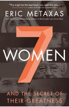 7 Women: And the Secret of Their Greatness