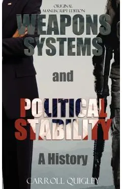 Weapons Systems and Political Stability: A History