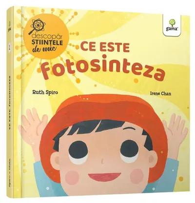 Ce este fotosinteza. Descopăr științele de mic - Hardcover - Ruth Spiro